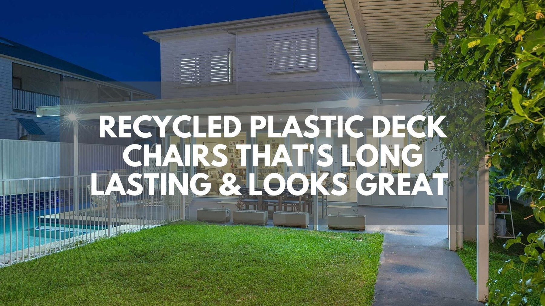 Grass - Recycled Plastic Deck Chairs That’s Long Lasting and Looks Great