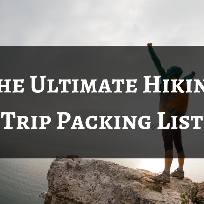 The Ultimate Hiking Trip Packing List